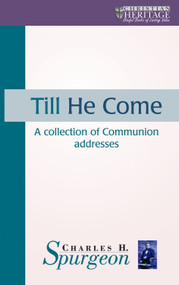 Till He Come (A collection of Communion addresses) by C. H. Spurgeon, 9781857927481