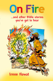 On Fire (and other Bible Stories) by Irene Howat, 9781845507800