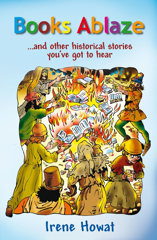 Books Ablaze (...and other historical stories) by Irene Howat, 9781845507817