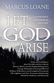 Let God Arise (Landmarks in Church History) by Marcus Loane, 9781845503802
