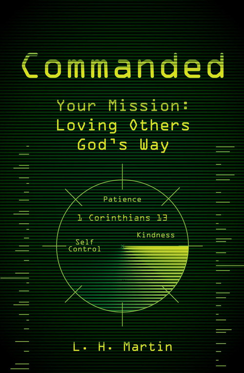 Commanded (Your Mission: Loving Others God's Way) by L. H. Martin, 9781781911204
