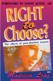 Right to Choose? (The effects of post abortion trauma) by Maureen Long, 9781857920543