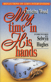 My Time in His Hands by Christine Wood, 9781857920918
