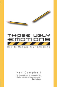Those Ugly Emotions (How to manage your emotions) by Ken Campbell, 9781857922448
