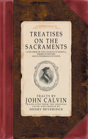 Treatises on the Sacraments by John Calvin, 9781857927252