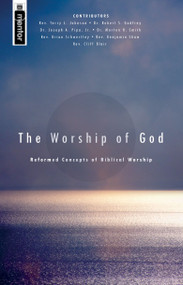 The Worship of God (Reformed Concepts of Biblical Worship) by Various, 9781845500559
