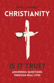 Christianity: Is It True? (Answering Questions through Real Lives) by David J. Randall, 9781527102361