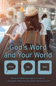 God's Word and Your World (What the Bible says about Creation, Languages, Missions and other amazing stuff!) by Laura Martin, 9781527102118