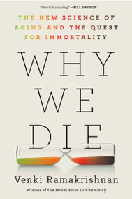 Why We Die (The New Science of Aging and the Quest for Immortality) - 9780063113282 by Venki Ramakrishnan, 9780063113282