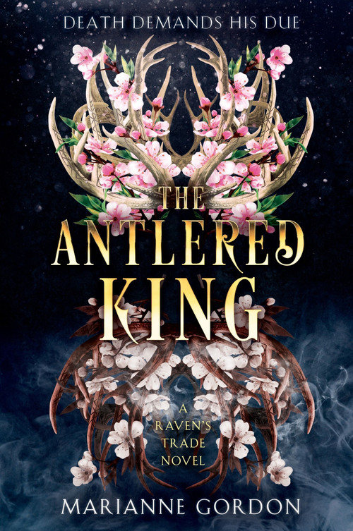 The Antlered King (A Raven's Trade Novel) by Marianne Gordon, 9780063248830