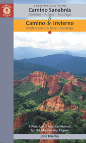 A Pilgrim's Guide to the Camino Sanabrés & Camino de Invierno (Ourense or Ponferrada - A Laxe - Santiago) by John Brierley, 9781912216260