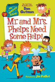My Weirdtastic School #7: Mr. and Mrs. Phelps Need Some Help! by Dan Gutman, Jim Paillot, 9780063373877