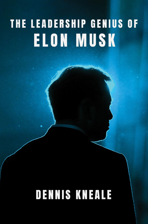 The Leadership Genius of Elon Musk by Dennis Kneale, 9780063381261