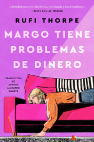Margo tiene problemas de dinero (Margo's Got Money Troubles (Spanish edition)) by Rufi Thorpe, Aurora Lauzardo Ugarte, 9780063415911