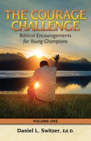 Courage Challenge (Biblical Encouragements for Young Champions) by Daniel L. Switzer, Ed.D., 9781951833121