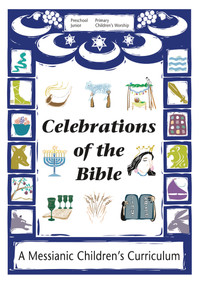 Celebrations of the Bible (A Messianic Children's Curriculum) by , 9781880226261