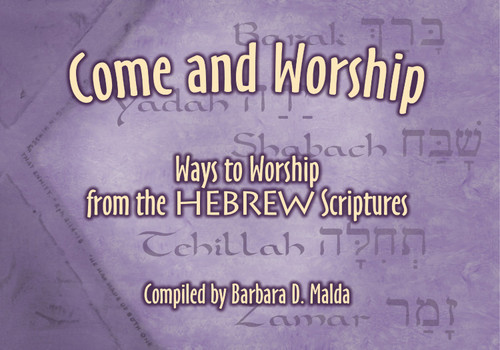 Come and Worship (Ways to Worship from the Hebrew Scriptures) by Barbara D Malda, 9781936716678