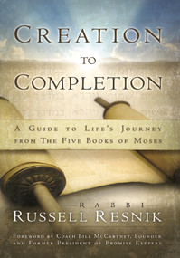 Creation to Completion (A Guide to Life's Journey from the Five Books of Moses) by Russell Resnik, Bill McCartney, 9781880226322