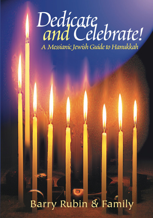 Dedicate and Celebrate (A Messianic Jewish Guide to Hanukkah) by Barry Rubin, 9781880226834