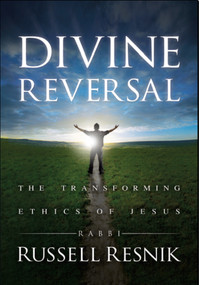 Divine Reversal (The Transforming Ethics of Jesus) by Rabbi Russell Resnik, 9781880226803