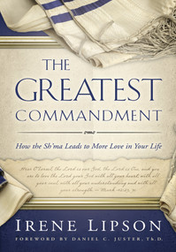 Greatest Commandment (How the Sh'ma Leads to More Love in Your Life) by Irene Lipson, 9781880226360
