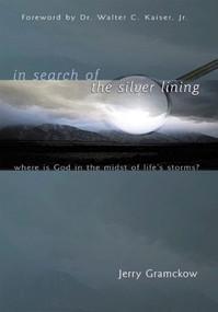In Search of the Silver Lining (Where Is God in the Midst of Life's Storms?) by Jerry Gramckow, 9781880226865