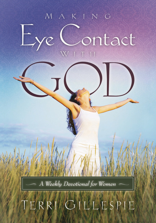Making Eye Contact with God (A Weekly Devotional for Women) by Terri Gillespie, 9781880226513