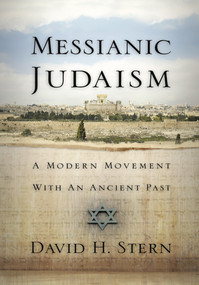 Messianic Judaism (A Modern Movement with an Ancient Past) by David H Stern, 9781880226339