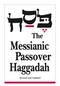 Messianic Passover Haggadah by Barry Rubin, Steffi Rubin, 9781880226292
