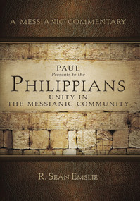 Paul Presents to the Philippians (Unity in the Messianic Community) by R. Sean Emslie, 9781733935432