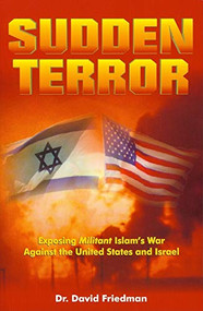 Sudden Terror (Exposing Militant Islam's War Against the United States and Israel) by David Friedman, 9781880226155