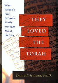 They Loved the Torah (What Yeshua's First Followers Really Thought about the Law) by David Friedman, 9781880226940