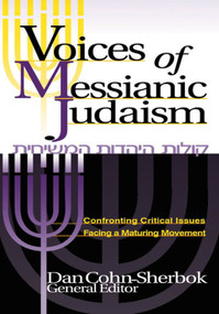 Voices of Messianic Judaism (Confronting Critical Issues Facing a Maturing Movement) by Daniel C Cohn-Sherbok, 9781880226933