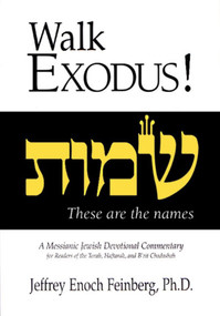 Walk Exodus (A Messianic Jewish Devotional Commentary) by Jeffrey Enoch Feinberg, 9781880226872