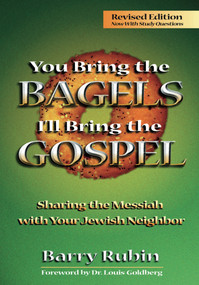 You Bring the Bagels I'll Bring the Gospel (Sharing the Messiah with Your Jewish Neighbor (Revised)) by Barry Rubin, Steffi Rubin, 9781880226650