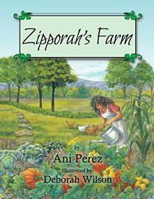 Zipporah's Farm by Ani Perez, Deborah Wilson, 9781936716968