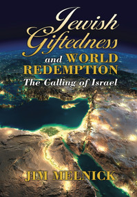 Jewish Giftedness and World Redemption (The Calling of Israel) by Jim Melnick, 9781936716883