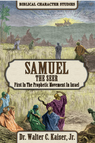 SAMUEL The Seer (First In The Prophetic Movement In Israel) by Walter C. Kaiser Jr., 9781951833299