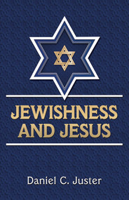 Jewishness and Jesus by Daniel C. Juster, 9781951833732