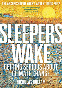 Sleepers Wake (Getting Serious About Climate Change: The Archbishop of York's Advent Book 2022) by Nicholas Holtam, 9780281086849