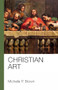 Christian Art by Michelle P. Brown, 9781912552559