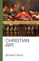 Christian Art by Michelle P. Brown, 9781912552559