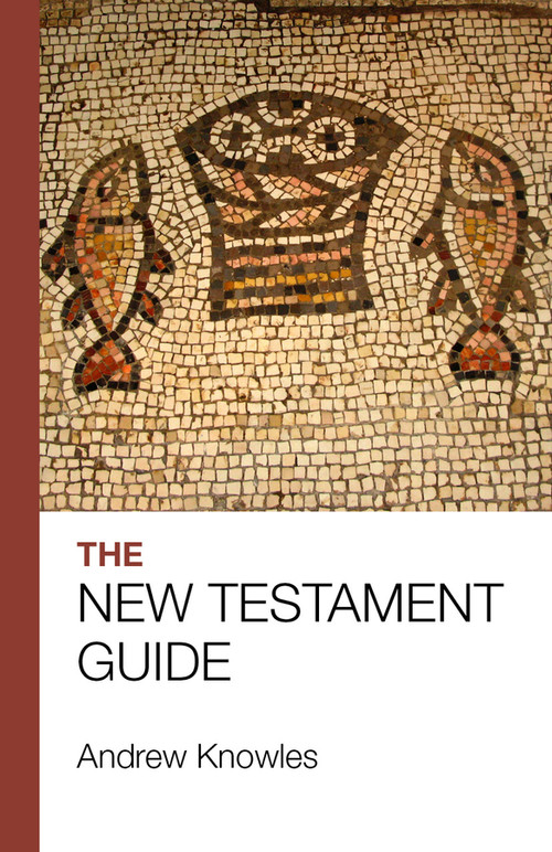 The Bible Guide - New Testament (Updated edition) by Andrew Knowles, 9781912552368