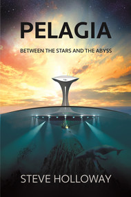 Pelagia (Between the Stars and the Abyss) by Steve Holloway, 9781782643395