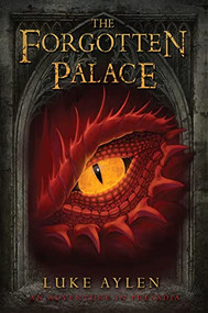 The Forgotten Palace (An adventure in Presadia) by Luke Aylen, 9781782642794