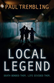 Local Legend (Death bonded them. Life divided them.) by Paul Trembling, 9781782642770