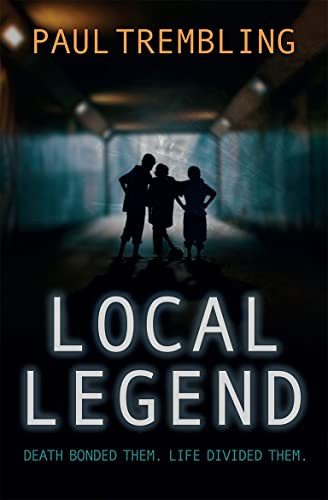 Local Legend (Death bonded them. Life divided them.) by Paul Trembling, 9781782642770