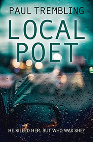 Local Poet (He killed her, but who was she?) by Paul Trembling, 9781782642305