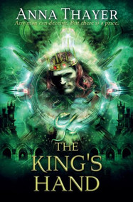 The King's Hand (Anyone can deceive. But there's always a price.) by Anna Thayer, 9781782640776