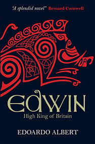 Edwin: High King of Britain by Edoardo Albert, 9781782640332